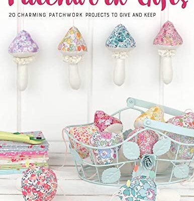 Patchwork Gifts: 20 Charming Patchwork Projects by Elise Baek