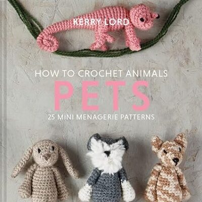 How to Crochet Animals: Pets by Kerry Lord